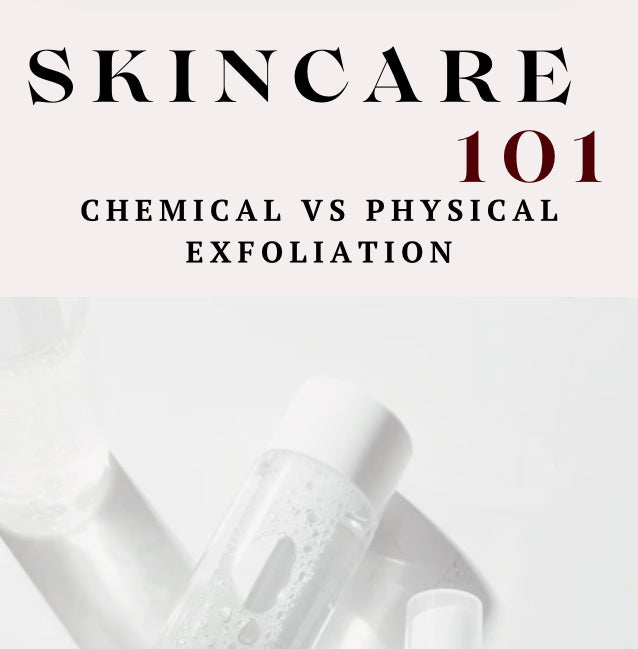 Skincare 101: Chemical vs Physical Exfoliation